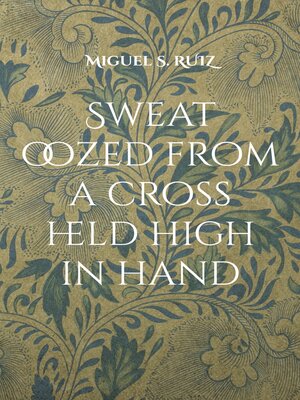 cover image of Sweat oozed from a cross held high in hand